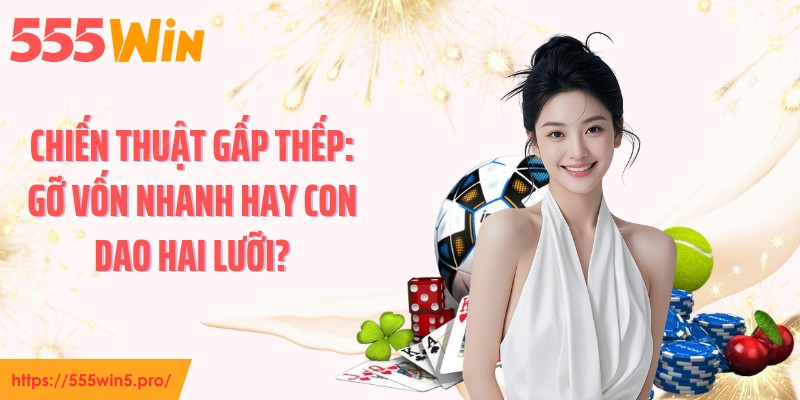 Chiến Thuật Gấp Thếp: Gỡ Vốn Nhanh Hay Con Dao Hai Lưỡi?