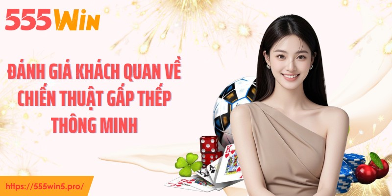 Đánh giá khách quan về chiến thuật gấp thếp thông minh